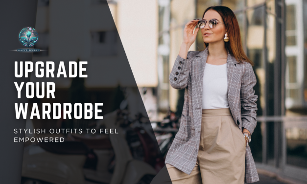 Upgrade Your Wardrobe Today with Stylish Outfits to Feel Empowered!