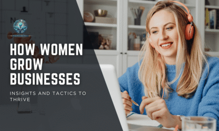 How Women Grow Businesses: Insights and Tactics to Thrive