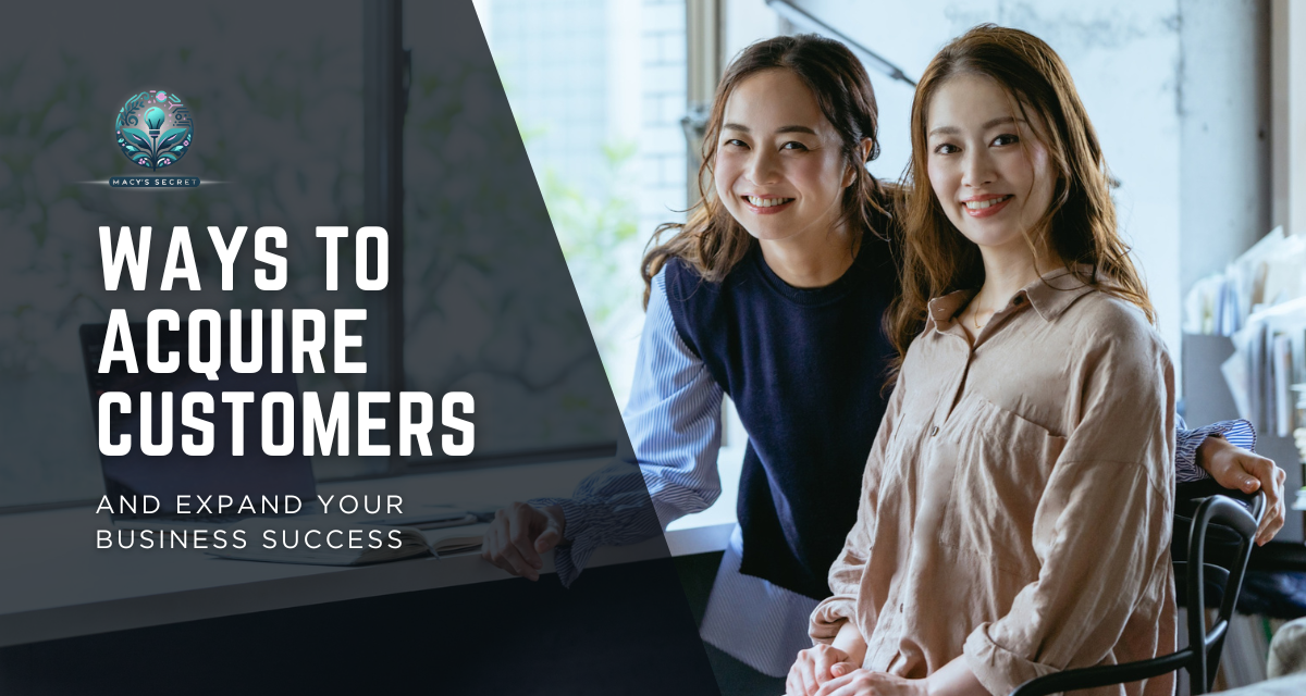 Effective Ways to Acquire Customers and Expand Your Business Success