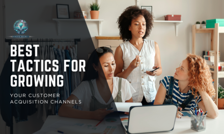 Best Tactics for Growing Your Customer Acquisition Channels