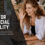 Tips for Financial Stability: Budgeting Advice for Entrepreneurial Moms