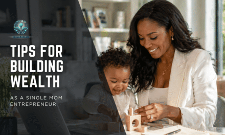 Strategies and Tips for Building Wealth as a Single Mom Entrepreneur